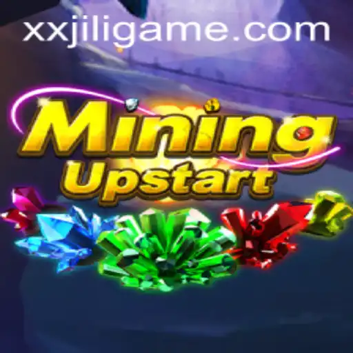 Exploring the Depths of 'MiningUpstart' with XXJILI