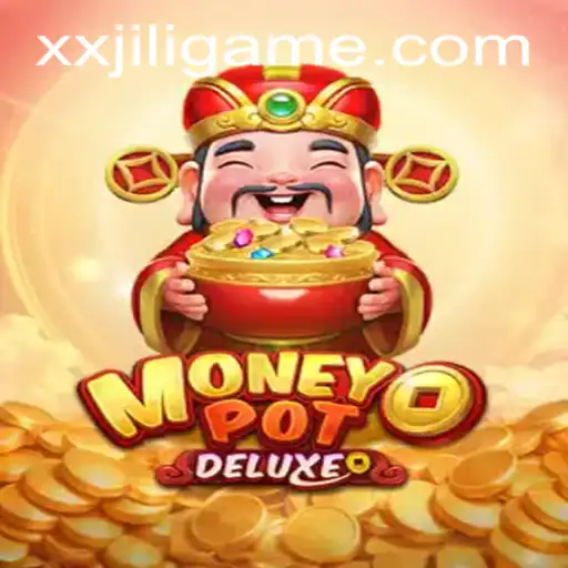 Exploring the Thrilling World of MoneyPotDELUXE: A Deep Dive into XXJILI's Latest Gaming Phenomenon