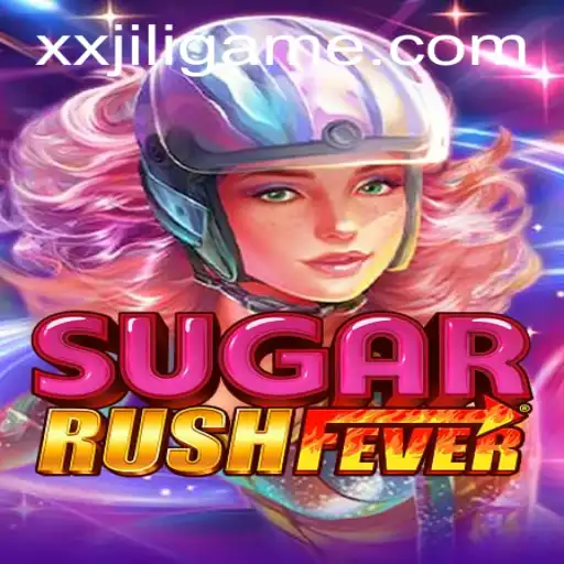 Exploring the Excitement of SugarRushFever: A Comprehensive Guide with XXJILI